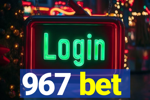 967 bet